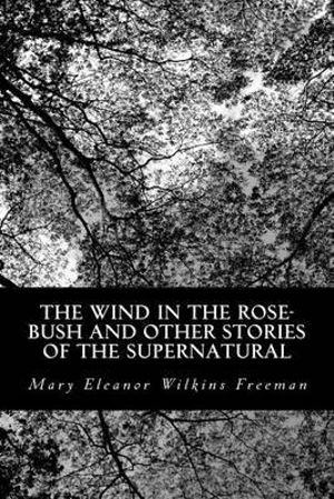 The Wind in the Rose-Bush, and Other Stories of the Supernatural